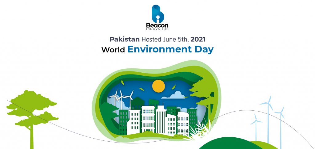 Pakistan Hosted World Environment Day 2021 - Beacon Innovation