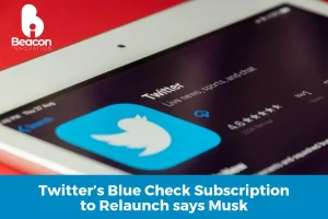 Twitter's Blue Check Subscription to Relaunch says Musk