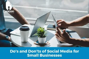 Do’s and Don’ts of Social Media for Small Businesses