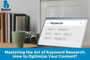 Mastering the Art of Keyword Research: How to Optimize Your Content?