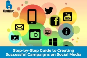 Step-by-Step Guide to Creating Successful Campaigns on Social Media