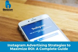Instagram Advertising Strategies to Maximize ROI: A Complete Guide