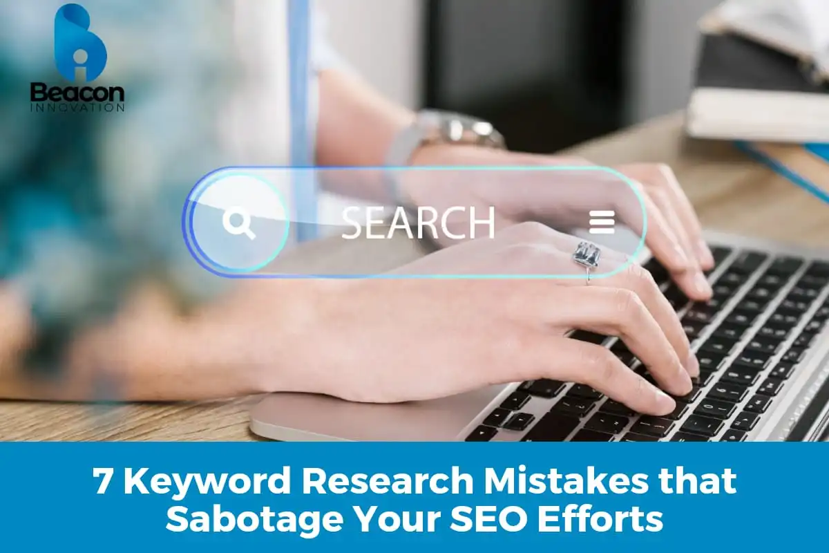 7 Keyword Research Mistakes that Sabotage Your SEO Efforts