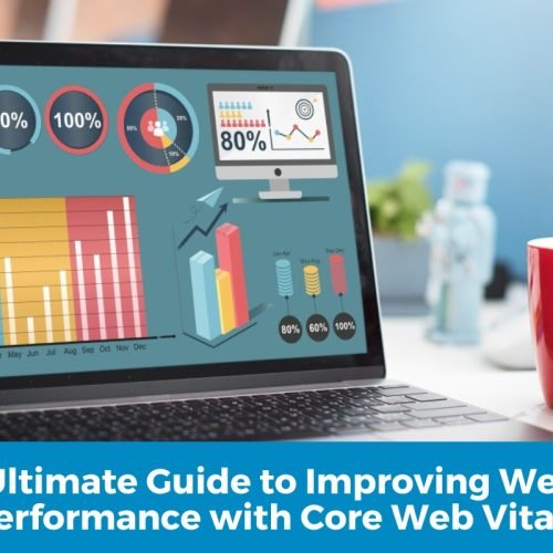 The Ultimate Guide to Improving Website Performance with Core Web Vitals
