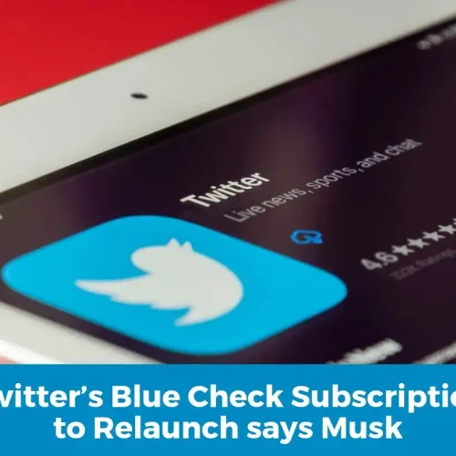 Twitter's Blue Check Subscription to Relaunch says Musk
