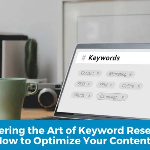 Mastering the Art of Keyword Research: How to Optimize Your Content?