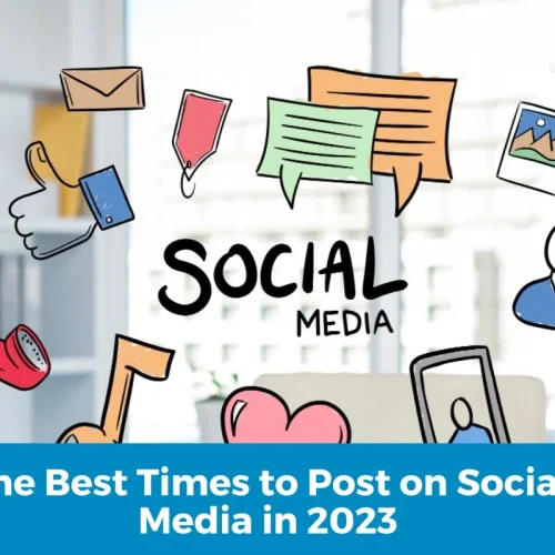 The Best Times to Post on Social Media in 2023 