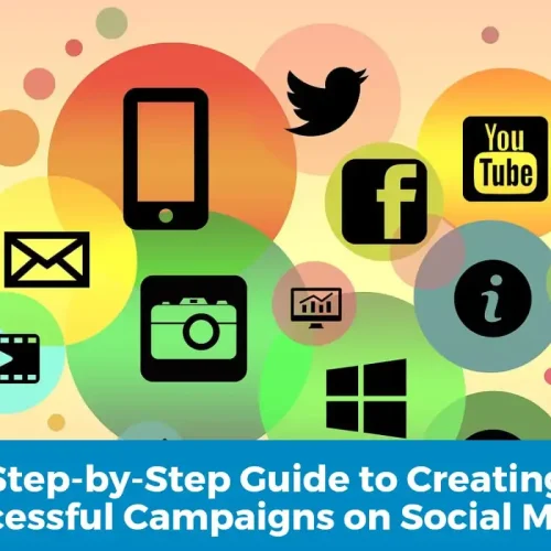 Step-by-Step Guide to Creating Successful Campaigns on Social Media