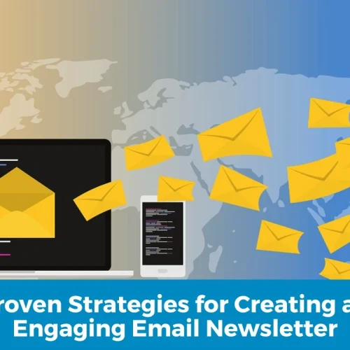 Proven Strategies for Creating an Engaging Email Newsletter