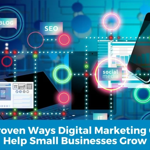 5 Proven Ways Digital Marketing Can Help Small Businesses Grow