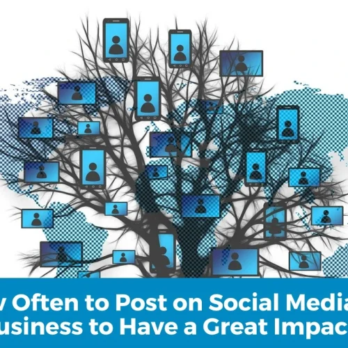How Often to Post on Social Media for business to Have a Great Impact?