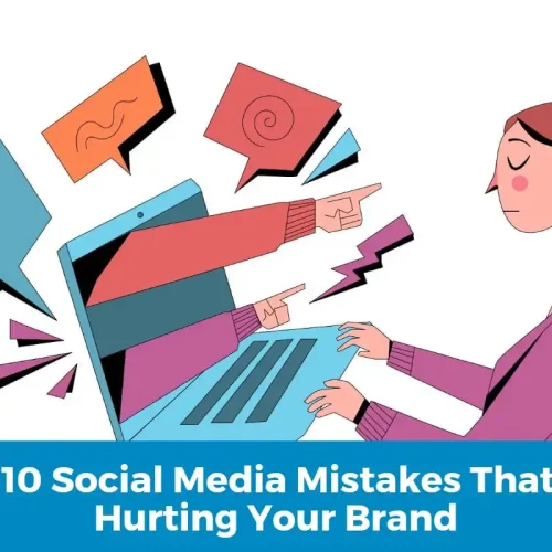 Top 10 Social Media Mistakes That Are Hurting Your Brand