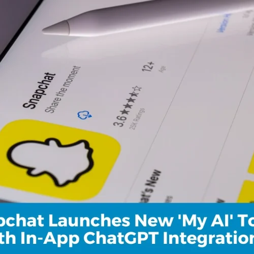 Snapchat Launches New 'My AI' Tool with In-App ChatGPT Integration